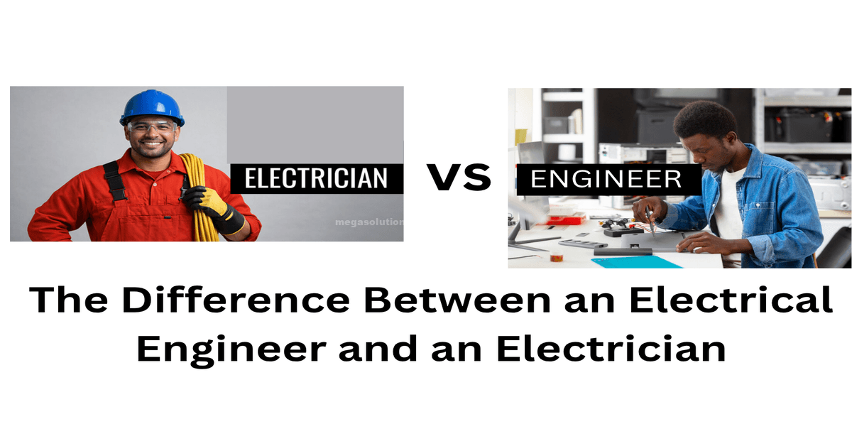 The Difference Between an Electrical Engineer and an Electrician - Mega ...